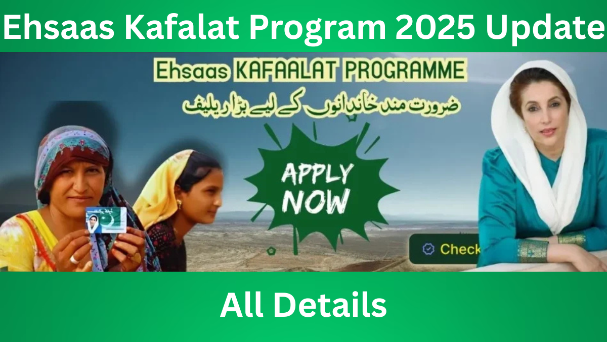 Read more about the article Ehsaas Kafalat Program 2025 Update: 7 Powerful Ways to Unlock Life-Changing Financial Support in June