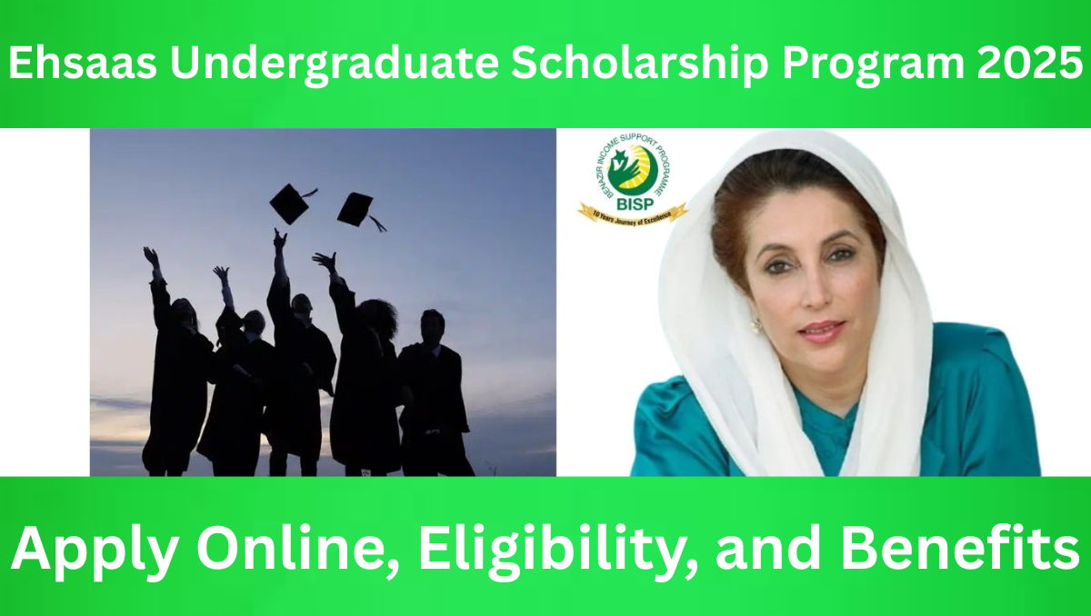 You are currently viewing Ehsaas Undergraduate Scholarship Program 2025 – Apply Online, Eligibility, and Benefits