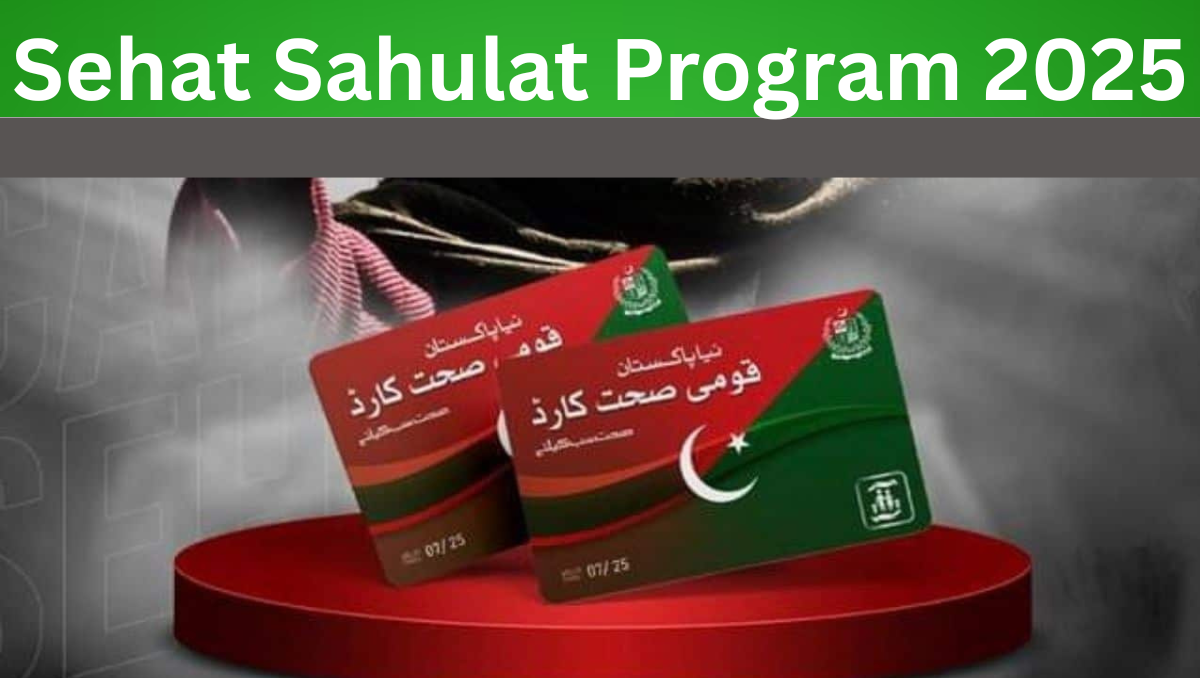 You are currently viewing Sehat Sahulat Program 2025: Free Health Care Services for Families in Pakistan